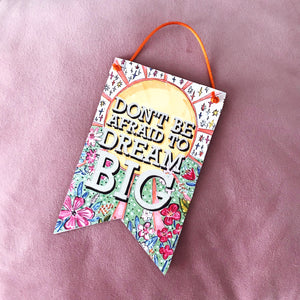 Don't Be Afraid To Dream Big Banner