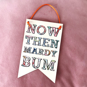 Now Then Mardy Bum Banner