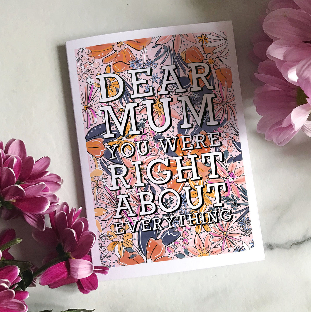 Dear Mum You Were Right About Everything Card