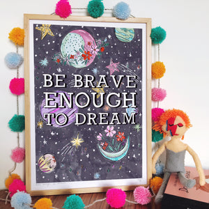 Be Brave Enough To Dream